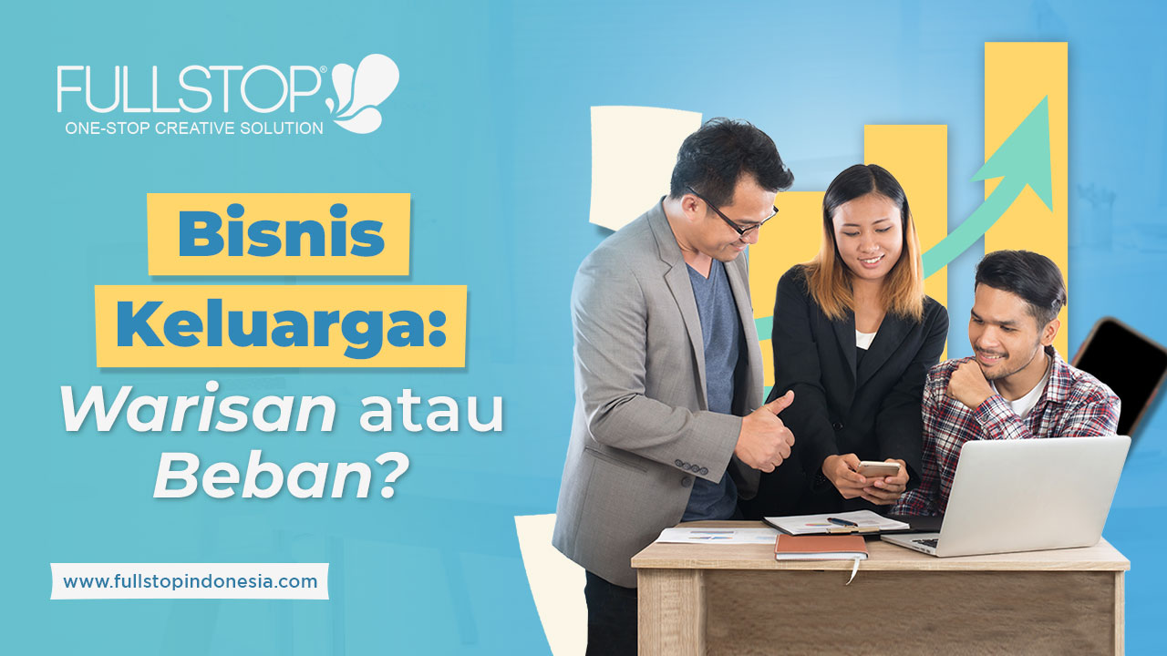 Bisnis Keluarga: Warisan atau Beban?